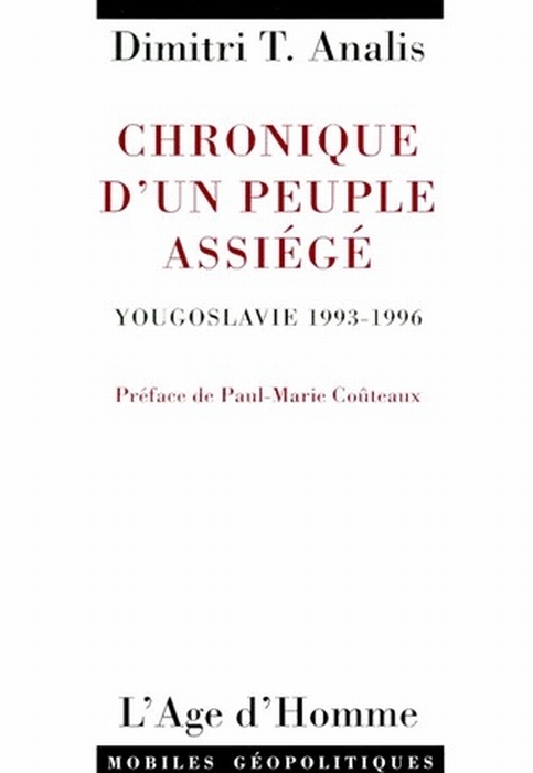 «Chronique d’un people assiégé – Yougoslavie 1993-1996» / Χρονικό ενός πολιορκημένου λαού. Γιουγκοσλαβία 1993-1996 (γαλλικά),  L’Âge d’ homme 1999 