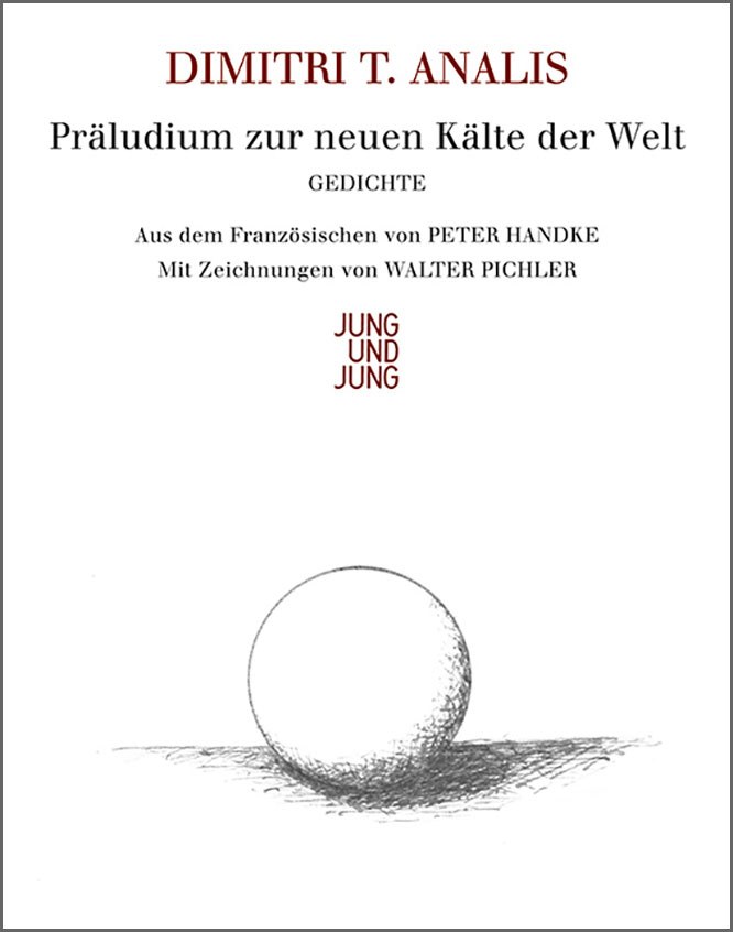 «Präludium zur neuen Kälte der Welt», ποιήματα του Δ.Τ.Α. μτφρ. στα γερμανικά Peter Handke, Jung und Jung 2012 